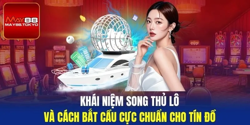 song thủ lô may88