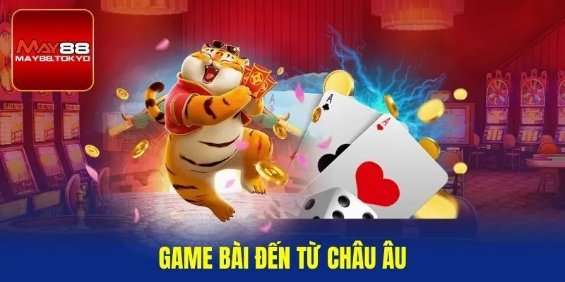 Game bài đến từ Châu Âu