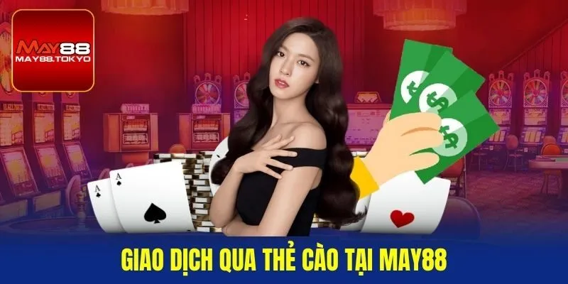 Giao dịch qua thẻ cào tại MAY88