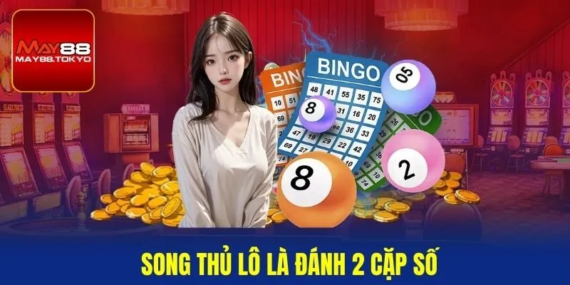 Song thủ lô là đánh 2 cặp số