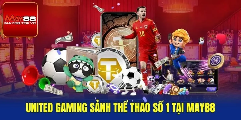 United Gaming sảnh thể thao số 1 tại MAY88