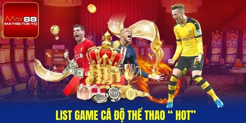 List game cá độ thể thao “ hot”