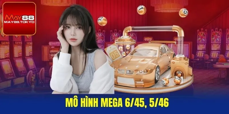 Mô hình Mega 6/45, 5/46