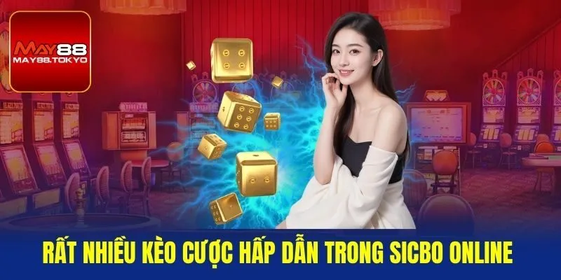 Rất nhiều kèo cược hấp dẫn trong sicbo online 