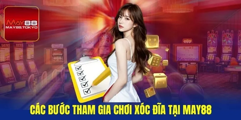 Các bước tham gia chơi xóc đĩa tại May88