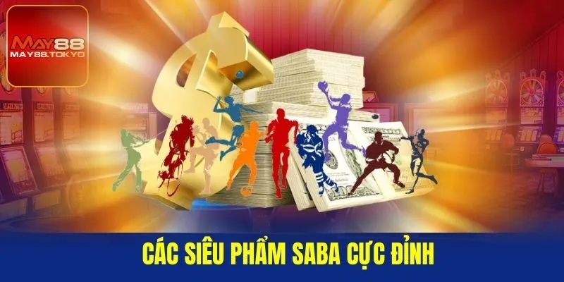 Các siêu phẩm Saba cực đỉnh