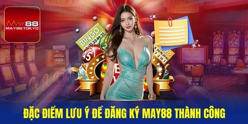 Đặc điểm lưu ý để đăng ký May88 thành công