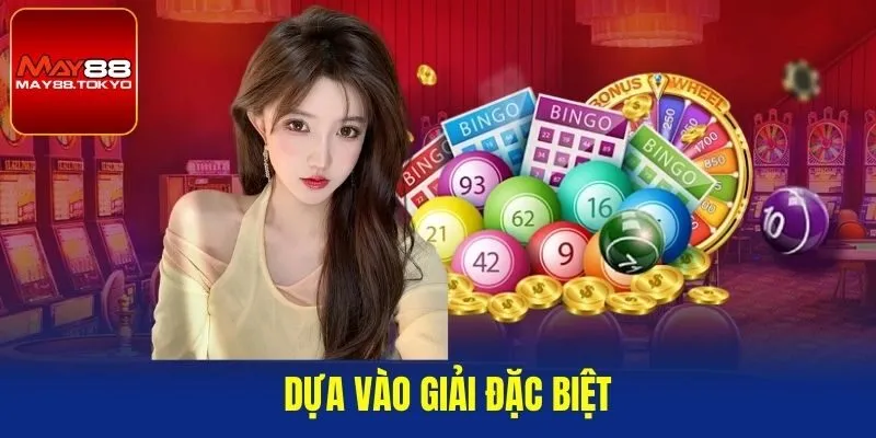 Dựa vào giải đặc biệt