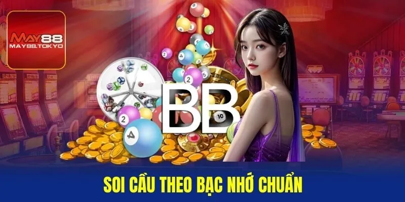 Soi cầu theo bạc nhớ chuẩn