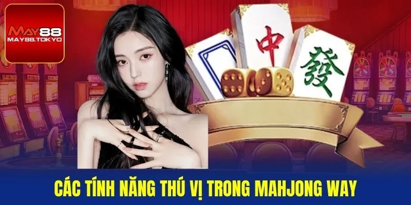 Các tính năng thú vị trong Mahjong way