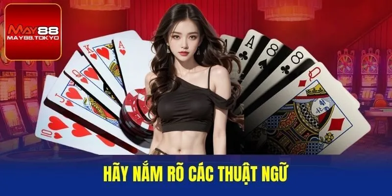 Hãy nắm rõ các thuật ngữ