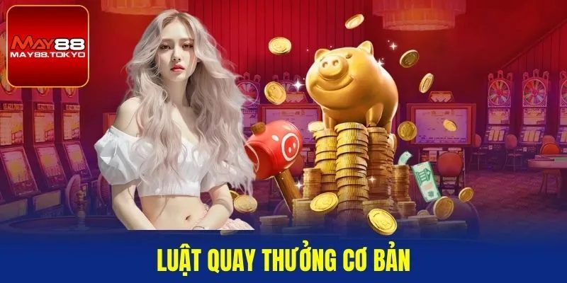 Luật quay thưởng cơ bản